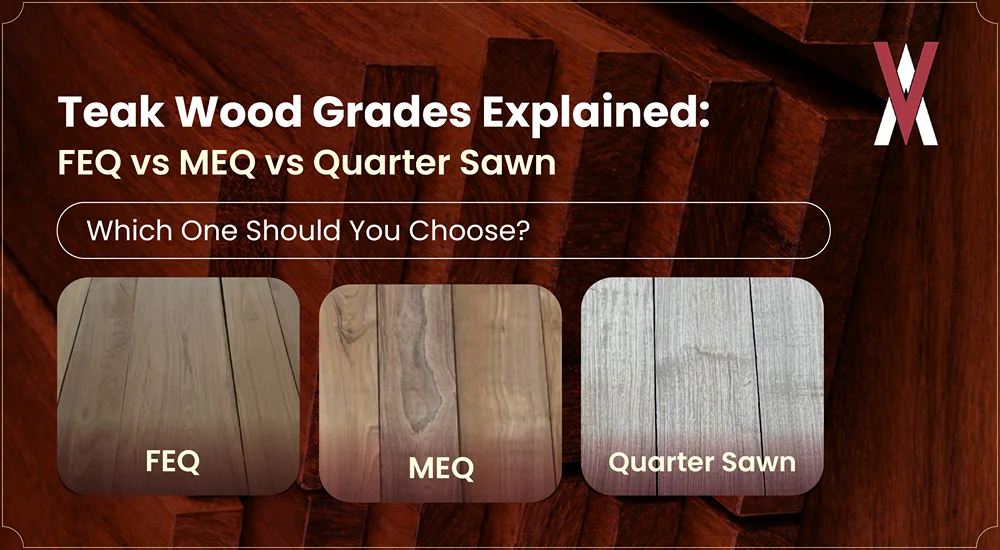 FEQ, MEQ and Quarter Sawn teak grades comparison